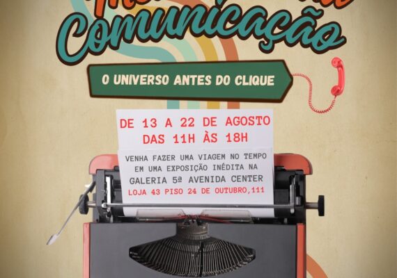 Exposição “Memórias da Comunicação – O Universo antes do Clique” resgata a evolução dos meios de comunicação em mostra com mais de 50 peças históricas